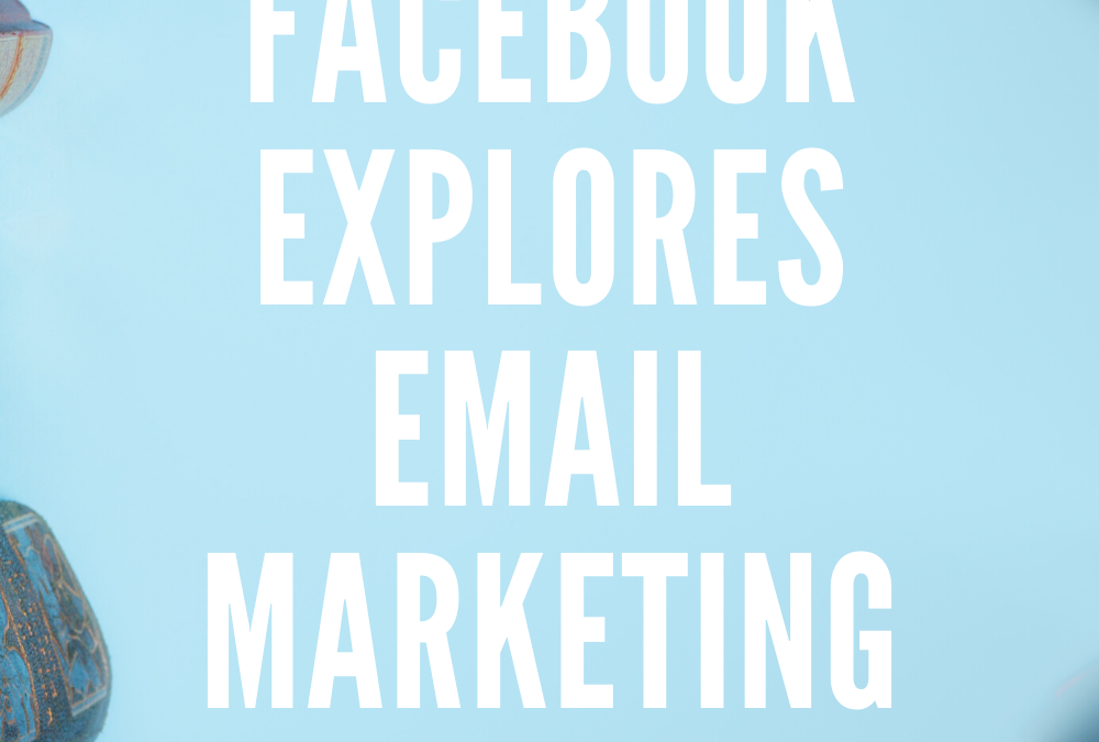 Facebook Explores Email Marketing